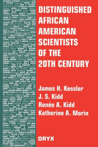 Title: Distinguished African American Scientists of the 20th Century, Author: James H. Kessler