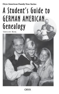 Title: A Student's Guide to German American Genealogy, Author: Bloomsbury Academic