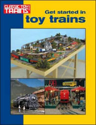 Title: Get Started in Toy Trains, Author: Kalmbach Publishing Company