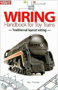 Title: Wiring Handbook for Toy Trains: Traditional Layout Wiring, Author: Ray Plummer