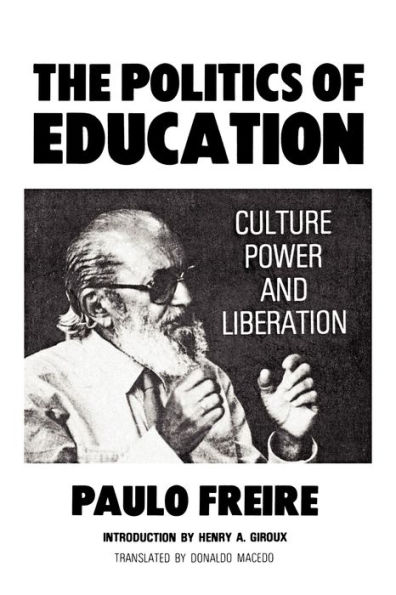 The Politics of Education: Culture, Power and Liberation / Edition 1