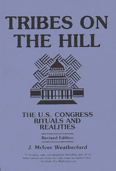 Tribes on the Hill: The U.S. Congress--Rituals and Realities / Edition 2