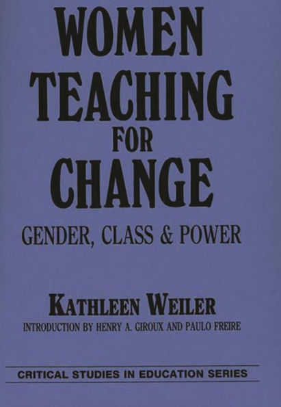 Women Teaching for Change: Gender, Class and Power / Edition 1