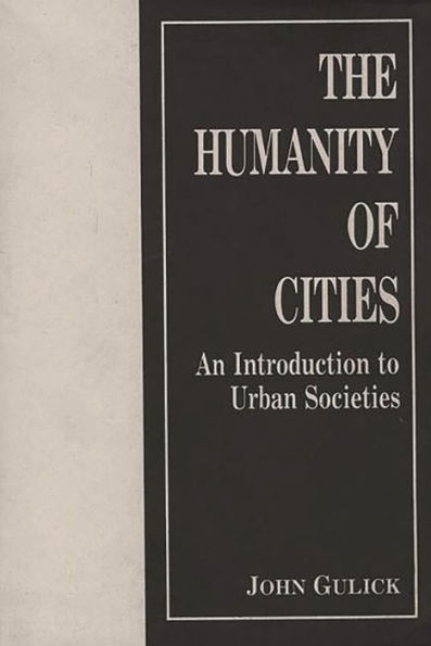 The Humanity of Cities: An Introduction to Urban Societies / Edition 1