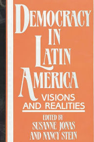 Title: Democracy in Latin America: Visions and Realities, Author: Susanne Jonas