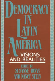 Title: Democracy in Latin America: Visions and Realities, Author: Susanne Jonas