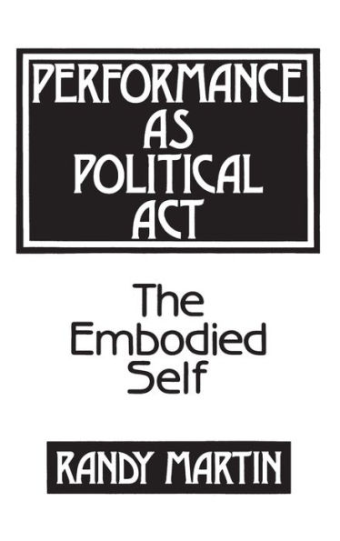 Performance as Political Act: The Embodied Self