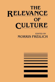 Title: The Relevance of Culture / Edition 1, Author: Morris Freilich