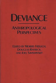 Title: Deviance: Anthropological Perspectives / Edition 1, Author: Morris Freilich