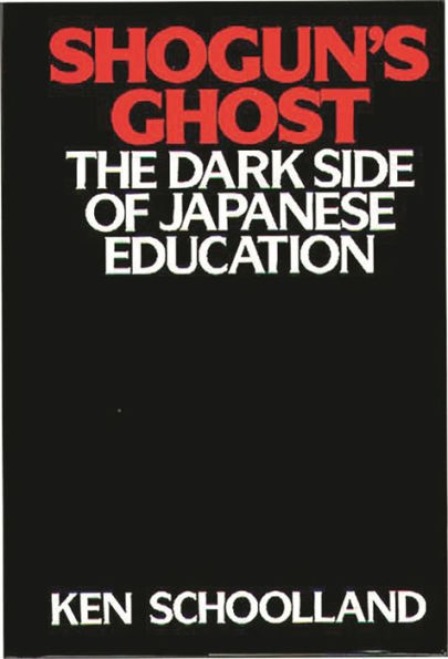 Shogun's Ghost: The Dark Side of Japanese Education