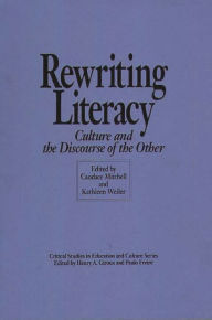 Title: Rewriting Literacy: Culture and the Discourse of the Other / Edition 1, Author: Candace Mitchell