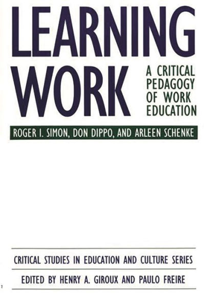 Learning Work: A Critical Pedagogy of Work Education