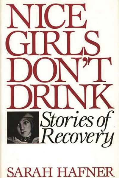 Nice Girls Don't Drink: Stories of Recovery