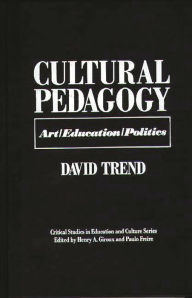 Title: Cultural Pedagogy: Art/Education/Politics, Author: David Trend