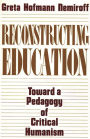 Reconstructing Education: Toward a Pedagogy of Critical Humanism