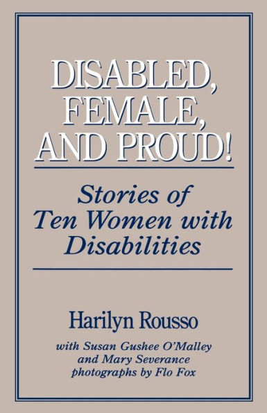 Disabled, Female, and Proud: Stories of Ten Women with Disabilities