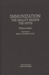 Title: Immunization: The Reality Behind the Myth, Author: Walene James