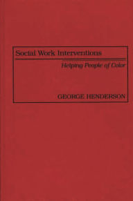 Title: Social Work Interventions: Helping People of Color, Author: George Henderson