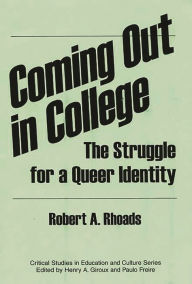 Title: Coming Out in College: The Struggle for a Queer Identity, Author: Robert Rhoads