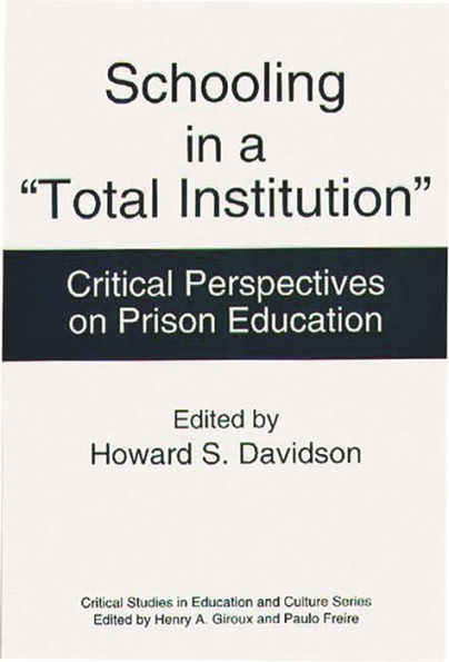 Schooling a Total Institution: Critical Perspectives on Prison Education