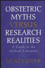 Obstetric Myths Versus Research Realities: A Guide to the Medical Literature / Edition 1