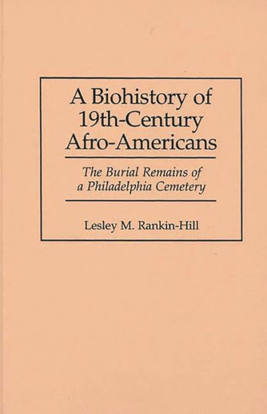 A Biohistory of 19th-Century Afro-Americans: The Burial Remains of a Philadelphia Cemetery