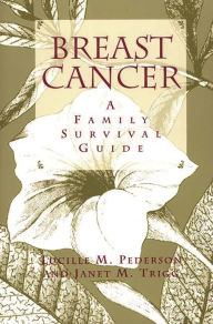 Title: Breast Cancer: A Family Survival Guide, Author: Lucille M. Pederson