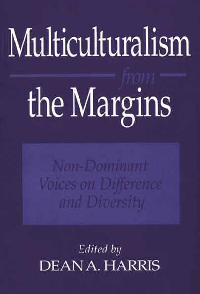 Multiculturalism from the Margins: Non-Dominant Voices on Difference and Diversity / Edition 1