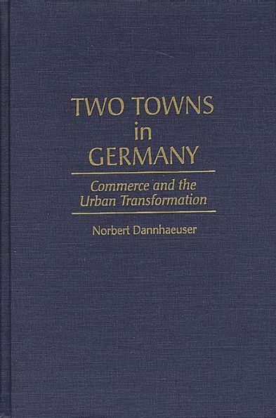 Two Towns in Germany: Commerce and the Urban Transformation