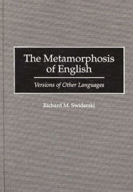 Title: The Metamorphosis Of English, Author: Richard M. Swiderski