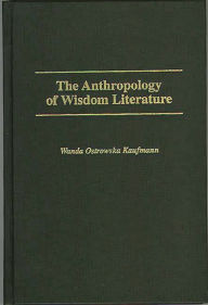 Title: The Anthropology of Wisdom Literature, Author: H.W Kaufmann