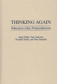 Title: Thinking Again: Education After Postmodernism, Author: Nigel P. Blake