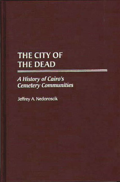 The City of the Dead: A History of Cairo's Cemetery Communities