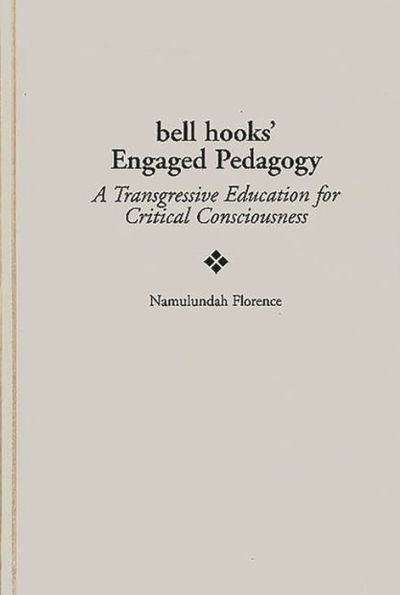 bell hooks' Engaged Pedagogy: A Transgressive Education for Critical Consciousness