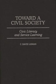 Title: Toward a Civil Society: Civic Literacy and Service Learning, Author: C. David Lisman