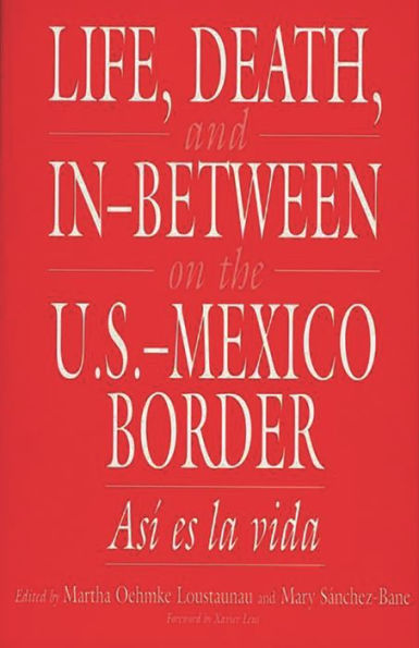 Life, Death, and In-Between on the U.S.-Mexico Border: Asi es la vida / Edition 1