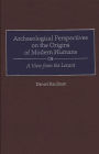 Archaeological Perspectives on the Origins of Modern Humans: A View from the Levant