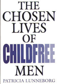 Title: The Chosen Lives of Childfree Men, Author: Patricia W. Lunneborg