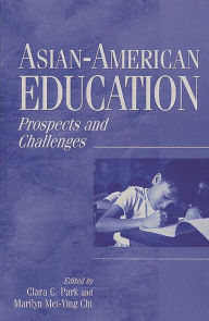 Title: Asian-American Education: Prospects and Challenges / Edition 1, Author: Marilyn M. Chi