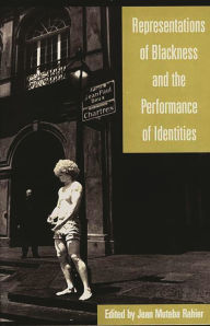 Title: Representations of Blackness and the Performance of Identities / Edition 1, Author: Jean Rahier