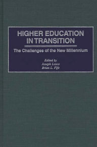 Title: Higher Education in Transition: The Challenges of the New Millennium, Author: Brian L. Fife