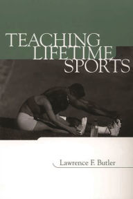 Title: Teaching Lifetime Sports, Author: Lawrence F. Butler