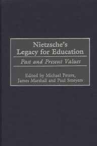 Title: Nietzsche's Legacy for Education: Past and Present Values, Author: James Marshall