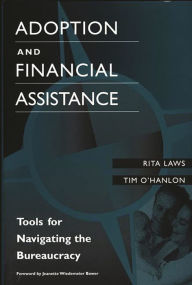 Title: Adoption and Financial Assistance: Tools for Navigating the Bureaucracy, Author: Rita Laws
