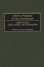 Native Peoples of the Southwest: Negotiating Land, Water, and Ethnicities