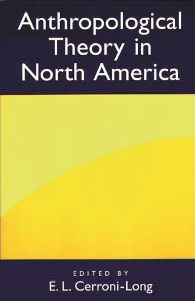 Anthropological Theory in North America / Edition 1