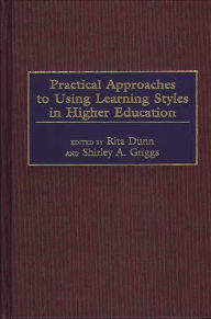 Title: Practical Approaches to Using Learning Styles in Higher Education, Author: Rita Dunn