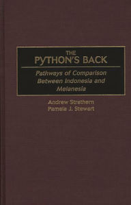 Title: The Python's Back: Pathways of Comparison Between Indonesia and Melanesia, Author: Pamela J. Stewart