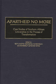 Title: Apartheid No More: Case Studies of Southern African Universities in the Process of Transformation, Author: Reitumetse Obakeng Mabokela