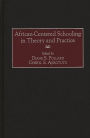 African-Centered Schooling in Theory and Practice